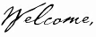 Welcome,